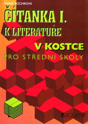 Čítanka I. K literatuře v kostce pro střední školy - M. Sochrová - Kliknutím na obrázek zavřete